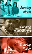 Sharing Ideas, Building Relationships, Shaping Policy